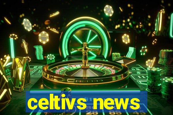 celtivs news